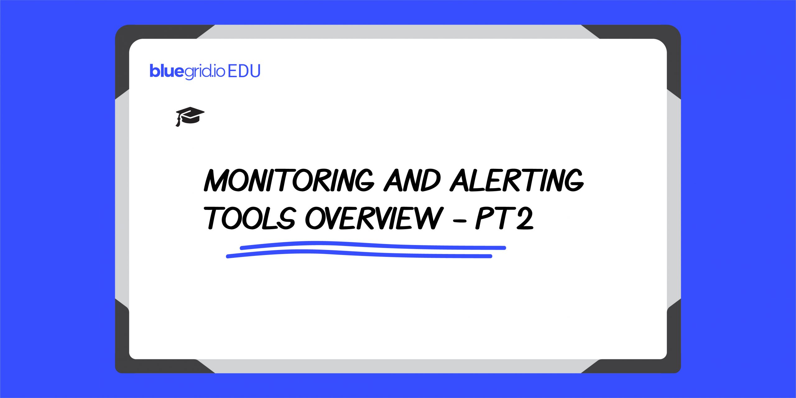 Monitoring and alerting tools overview pt2 BlueGrid.io BlueGrid.io